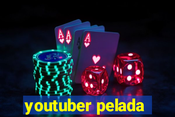 youtuber pelada